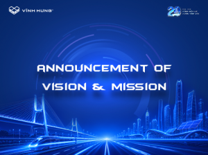 VINH HUNG ANNOUNCES NEW VISION & MISSION: A STRATEGIC LEAP FORWARD ON THE JOURNEY TO GREATER HEIGHTS